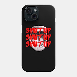 SHUT UP Phone Case