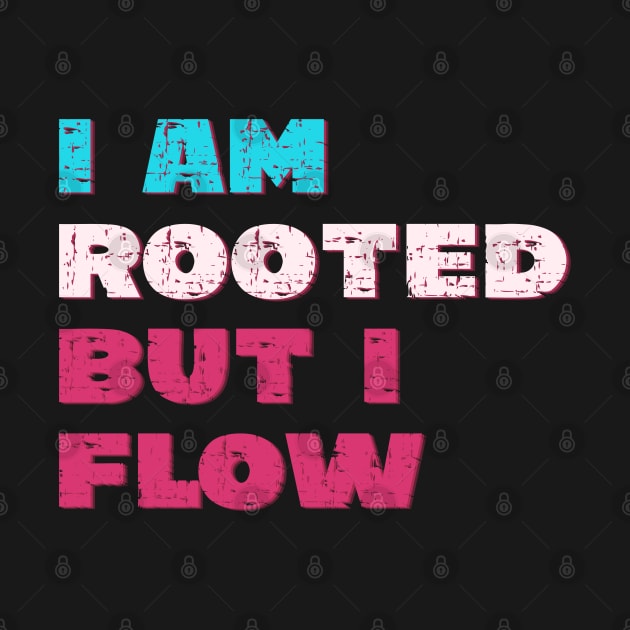 I am rooted but I flow by Red Yoga