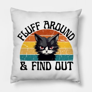Fluff Around And Find Out Pillow