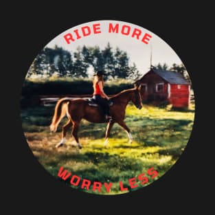 Ride More Worry Less T-Shirt