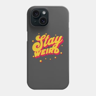 Stay Weird Phone Case