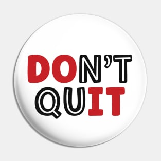 Don't Quit-Do It Pin