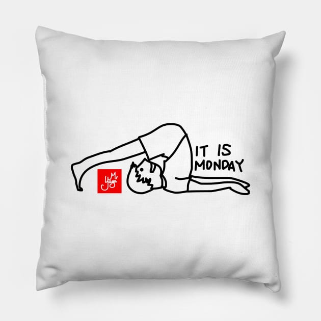 IT IS MONDAY (YOGA) Pillow by MoreThanThat