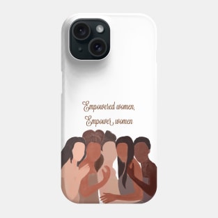 Empowered women empower women, feminist, activist, strong Phone Case