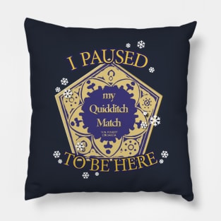 I paused my Quidditch match to be here - Wizarding Christmas Pillow