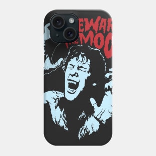 Beware The Moon Phone Case