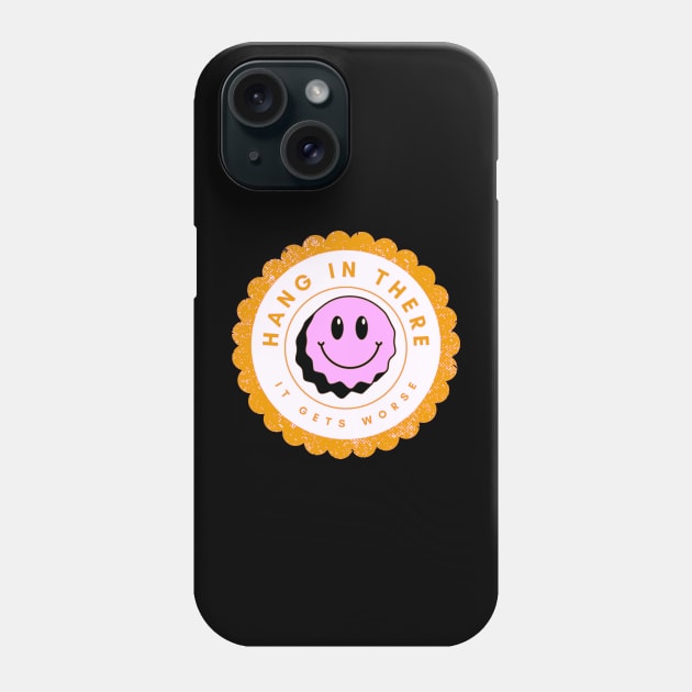 Hang In There It Gets Worse Phone Case by ROLLIE MC SCROLLIE