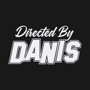 Directed By DANIS, DANIS NAME T-Shirt