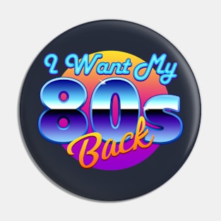 I Want My 80s Back Pin