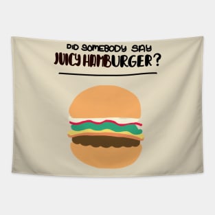 Did Somebody Say Juicy Hamburger? Tapestry