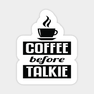 Coffee before talkie Magnet
