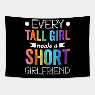 Every Tall Girl Needs Short Girlfriend Lgbt Valentines Day Tapestry