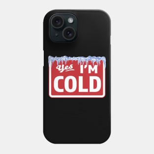 Yes, I'm Cold Sign - Freezing & Funny Sarcastic Vintage Phone Case