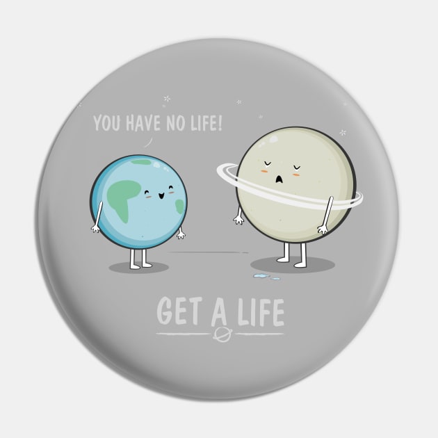 Get a Life Pin by downsign