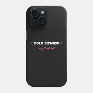 Pole Fitness Beauty Strength Pride Phone Case