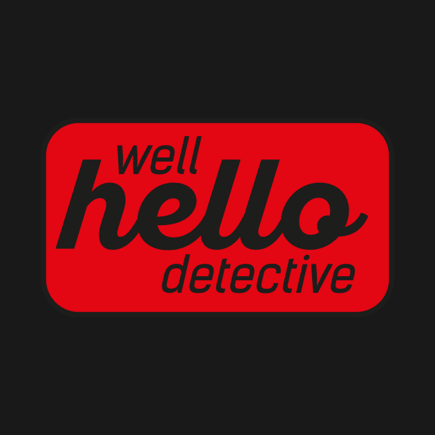 Well Hello Detective by Bubsart78