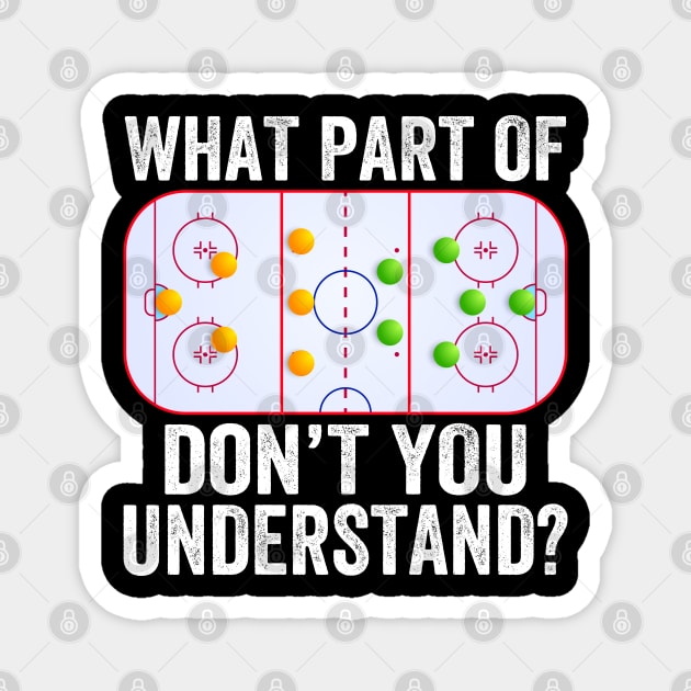 What Part Of You Don't Understand Funny Ice Hockey Coach Magnet by DragonTees