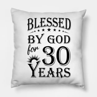 Blessed By God For 30 Years Pillow