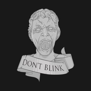 Don't Blink T-Shirt