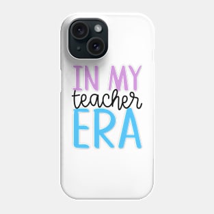 In My Teacher Era Phone Case