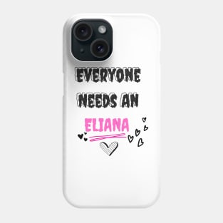 Eliana Name Design Everyone Needs An Eliana Phone Case