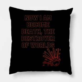 OPPENHEIMER: NOW I BECOME DEATH DESTROYER OF WORLDS Pillow