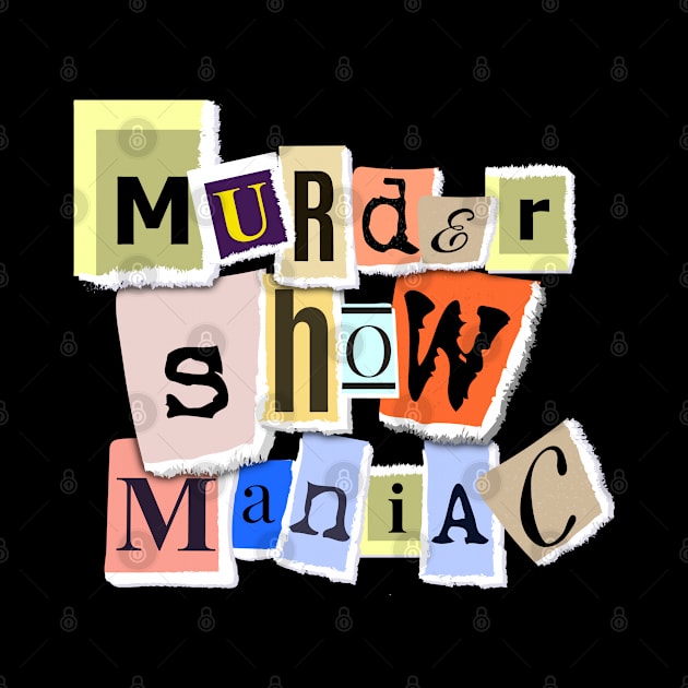 True Crime - Murder Show Maniac by Kudostees