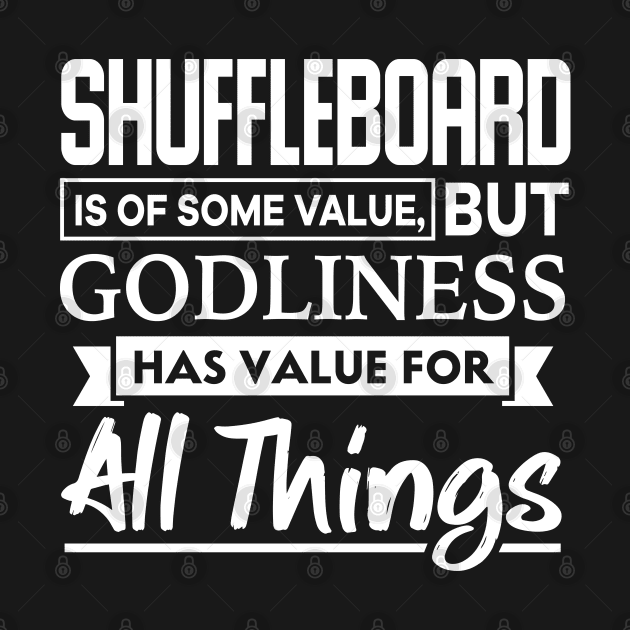 Shuffleboard is of some value Bible Verse by thelamboy