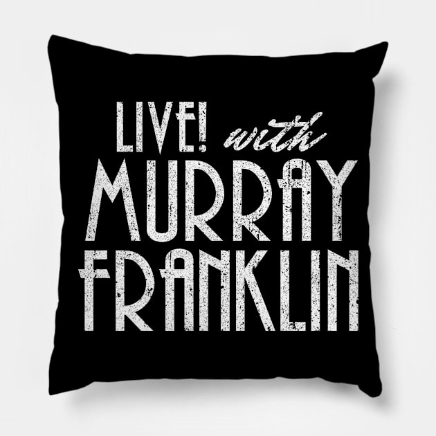 Live! With Murray Franklin Pillow by huckblade