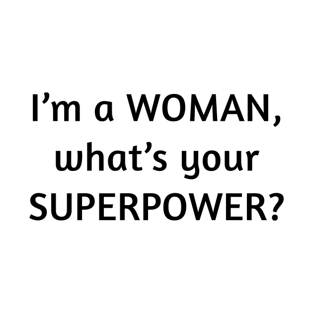 I am a woman what's your superpower by Rudi T-Shirt