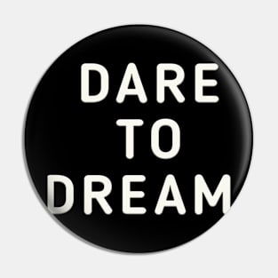 Dare To Dream Pin