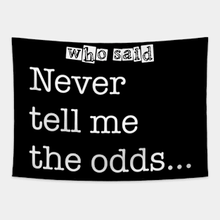 Who Said - “Never tell me the odds...” Tapestry