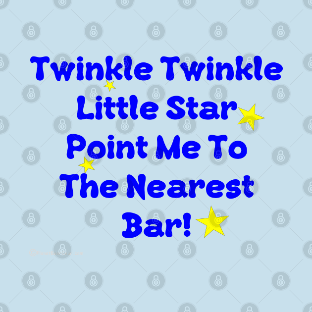 Twinkle Twinkle Little Star Point me To The Nearest Bar by dekimdesigns