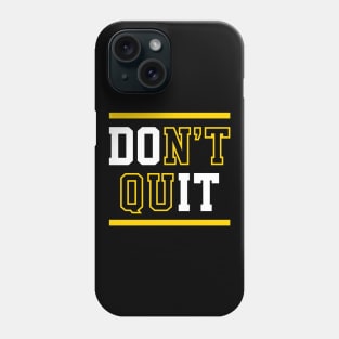 Don't Quit (Do It) Phone Case