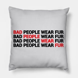 Bad People Wear Fur text design Pillow