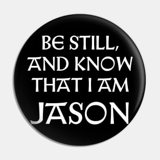 Be Still And Know That I Am Jason Pin