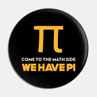 Come to the Math Side, We Have Pi Pin