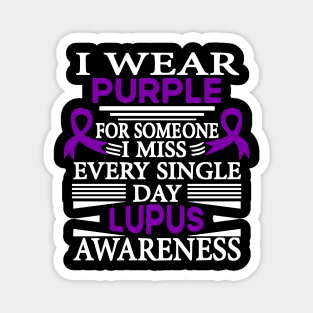 Lupus Awareness I Wear Purple for Someone I Miss Every Single Day Magnet