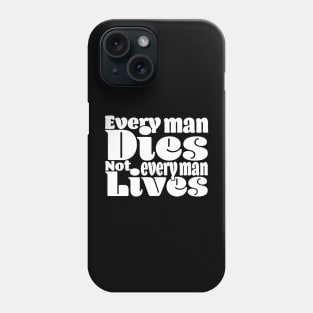 Every man dies. Not every man lives - Dark Phone Case