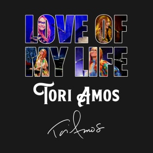 Love Of My Life - Tori Amos T-Shirt