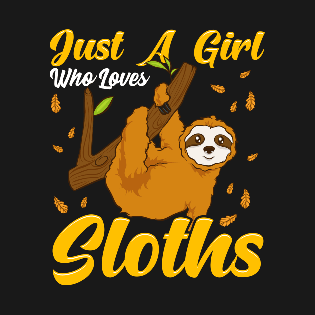 Just a Girl Who Loves Sloths Cute & Funny Sloth by theperfectpresents