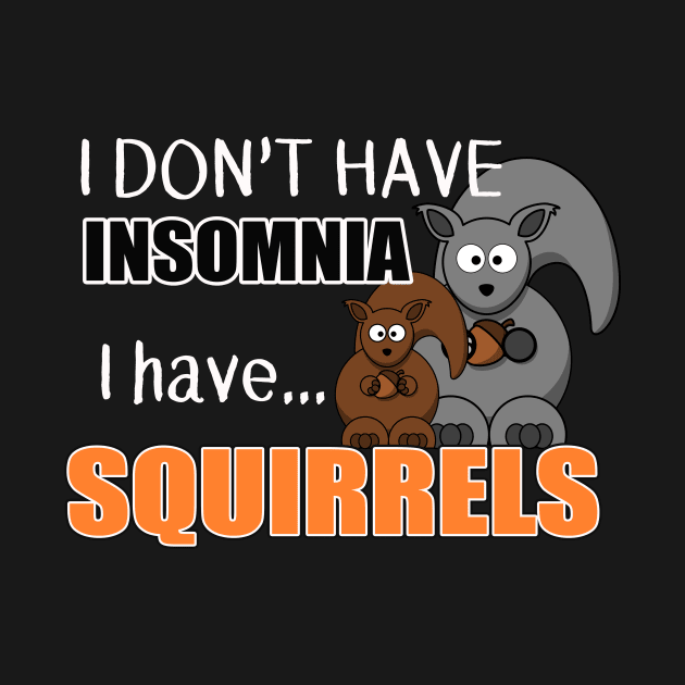 The ADHD Squirrel - Don't Have Insomnia, I Have Squirrels by 3QuartersToday