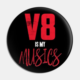 V8 is My MUSICS Pin