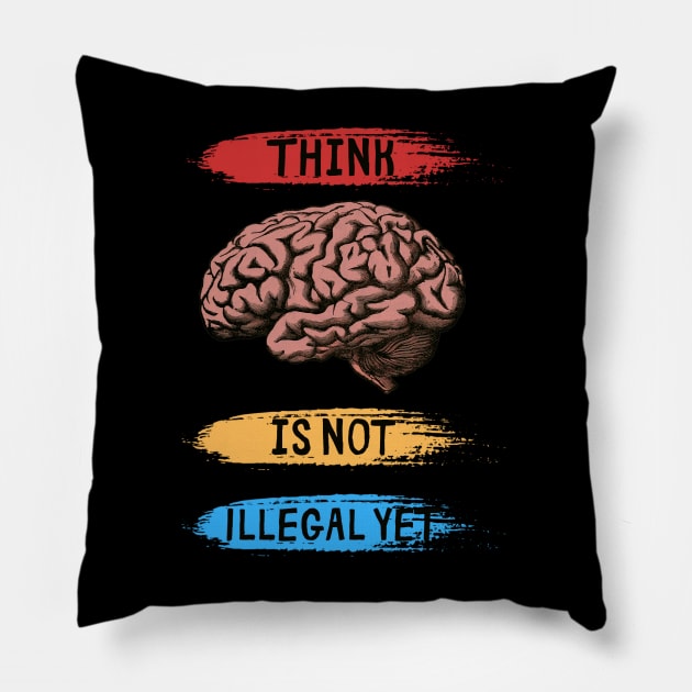 Think Is Not Illegal Yet Pillow by PlayfulPrints