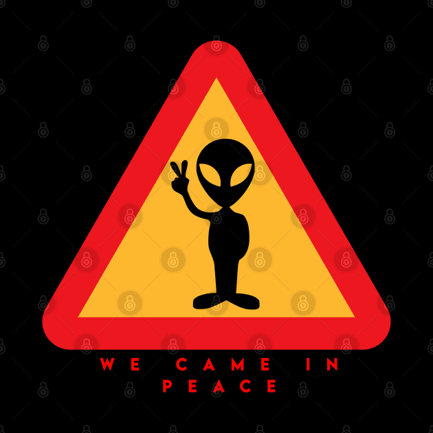 aliens we came in peace by Design Knight