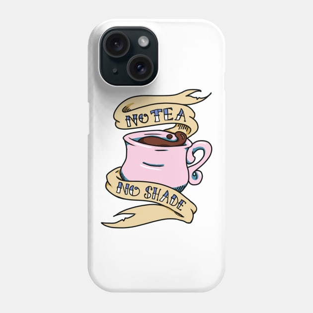 No Tea No Shade Teacup Phone Case by HannahPalmerArt