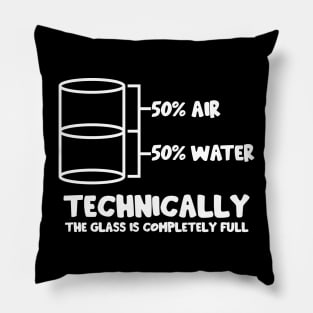 Technically The Glass Is Full Pillow