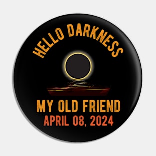 Solar Eclipse April 08 2024 Hello Darkness My Old Friend Pin