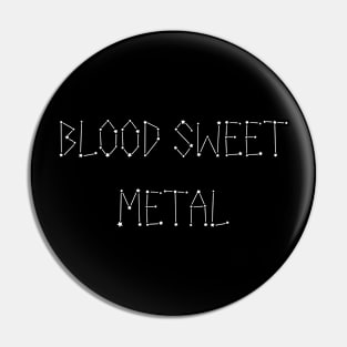 Blood Sweet Metal Pin