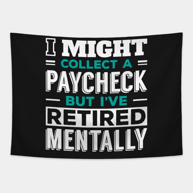 Working, but Retired in My Mind Tapestry by jslbdesigns